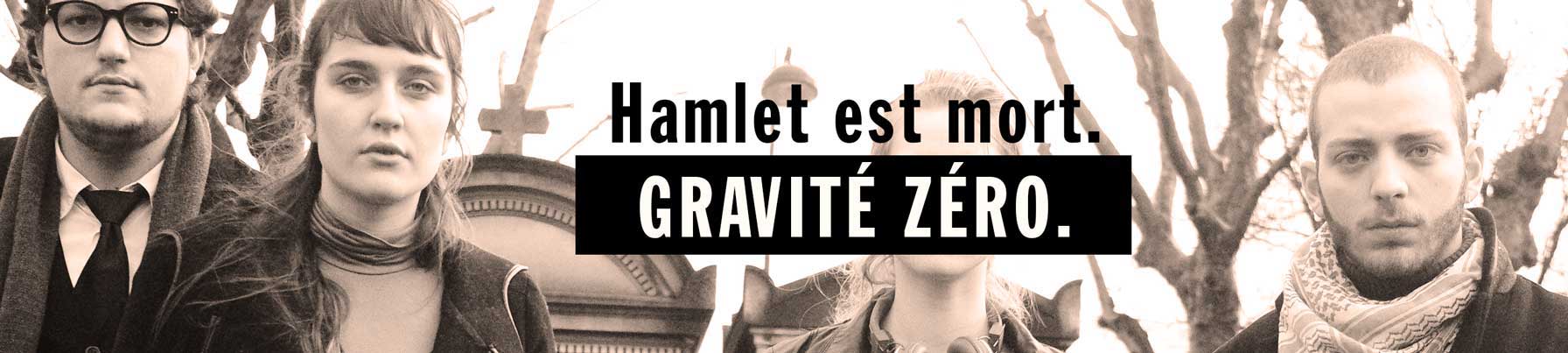 Hamlet est mort. Gravité Zéro.